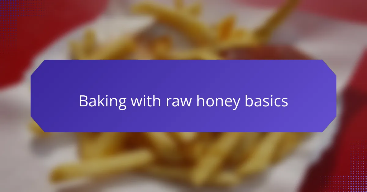 Baking with raw honey basics