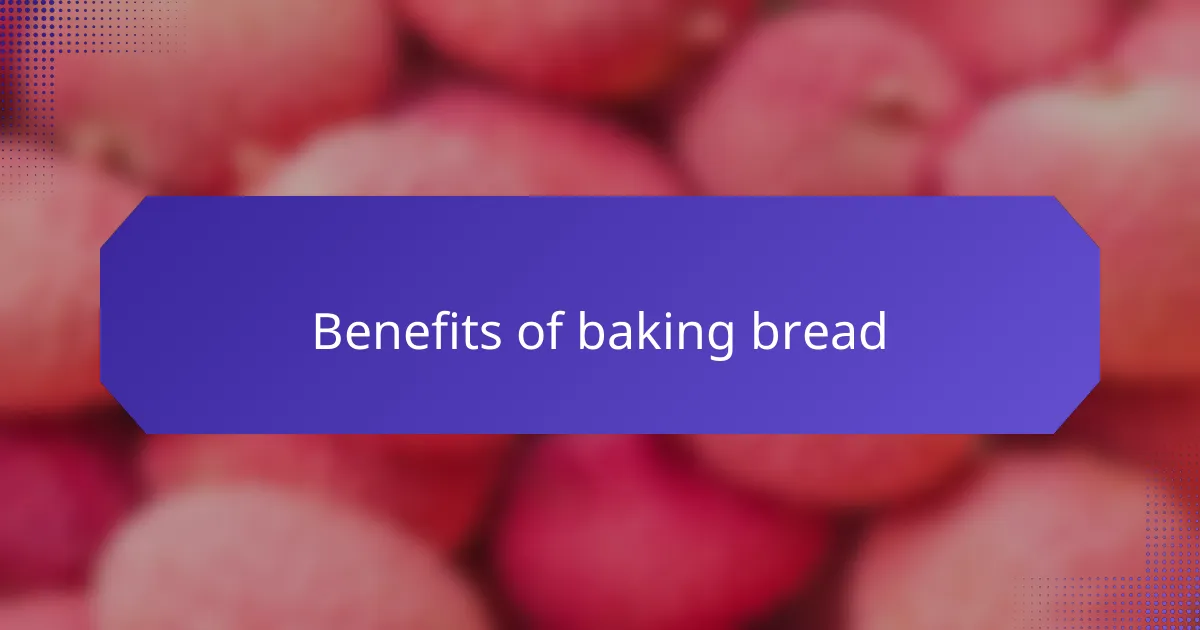 Benefits of baking bread