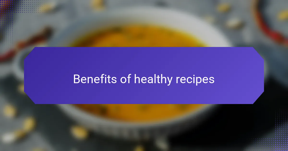 Benefits of healthy recipes