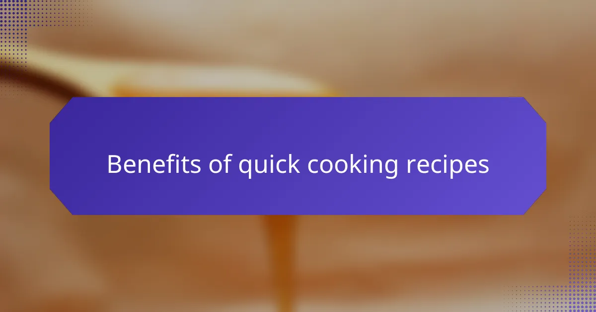 Benefits of quick cooking recipes