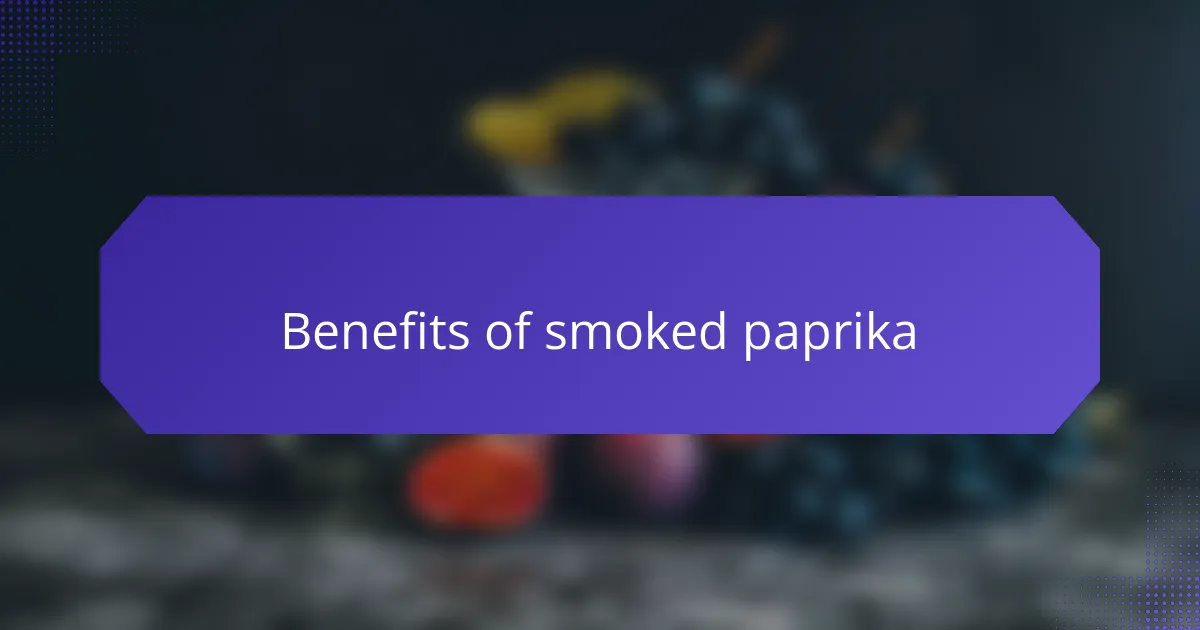 Benefits of smoked paprika