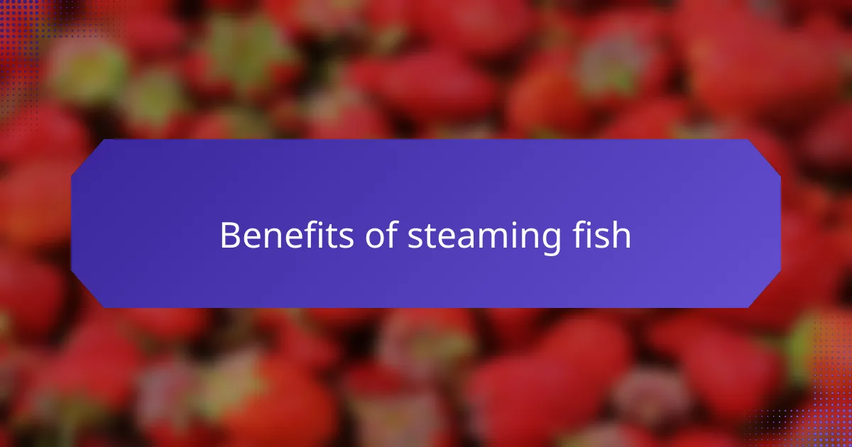 Benefits of steaming fish