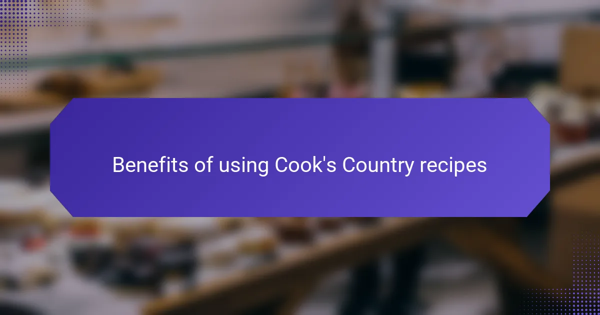 Benefits of using Cook's Country recipes