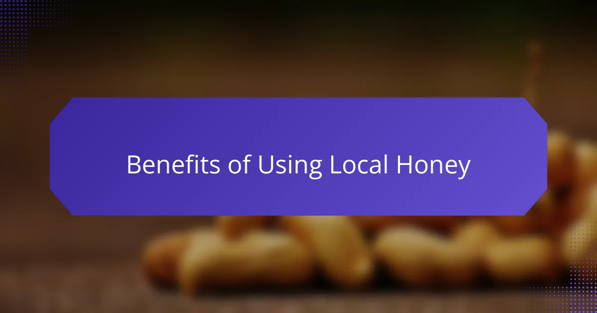 Benefits of Using Local Honey