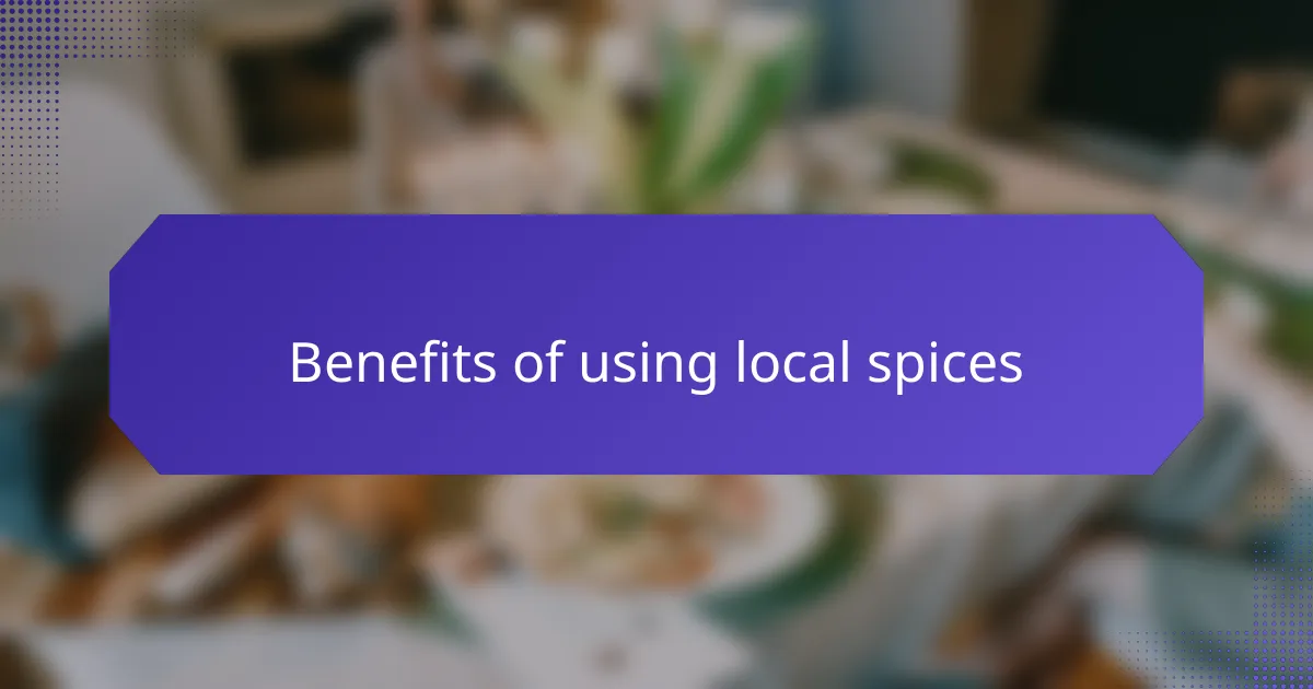 Benefits of using local spices