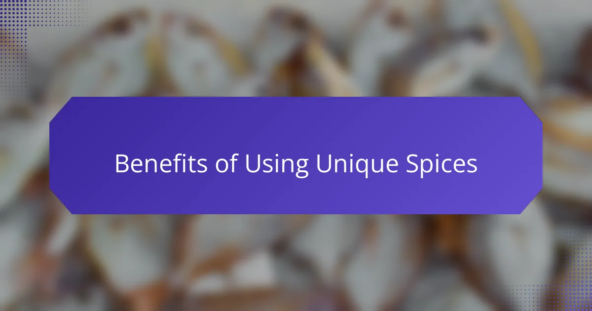 Benefits of Using Unique Spices
