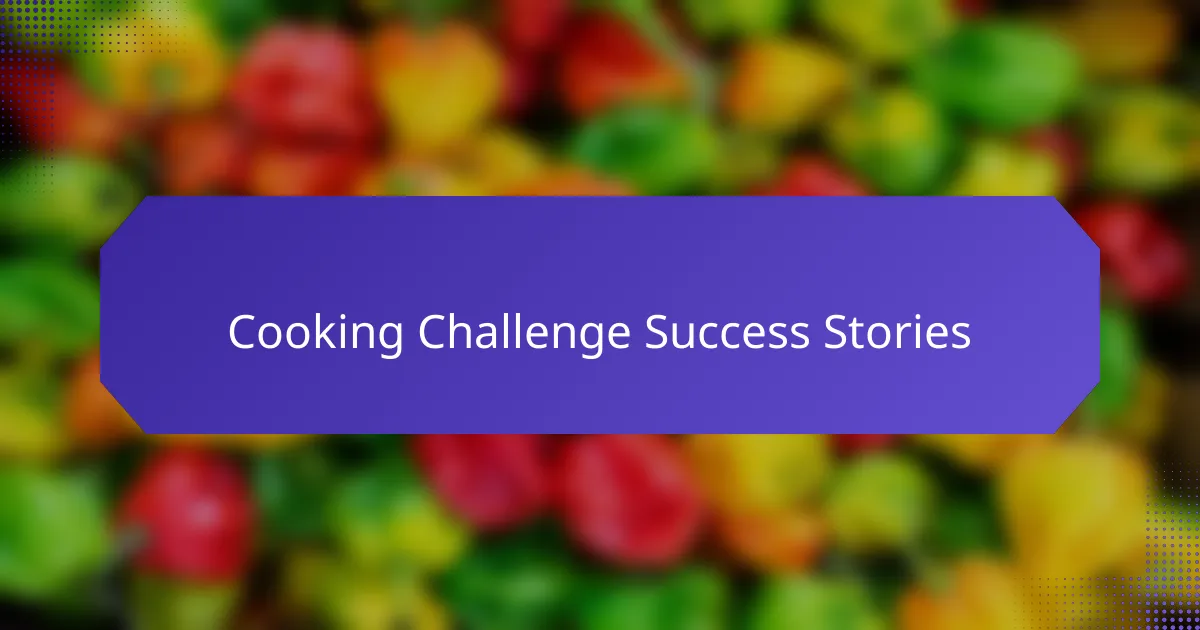 Cooking Challenge Success Stories