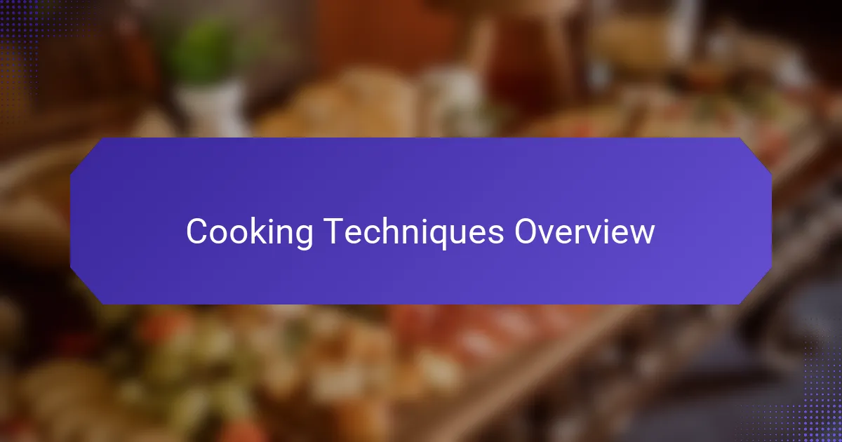 Cooking Techniques Overview