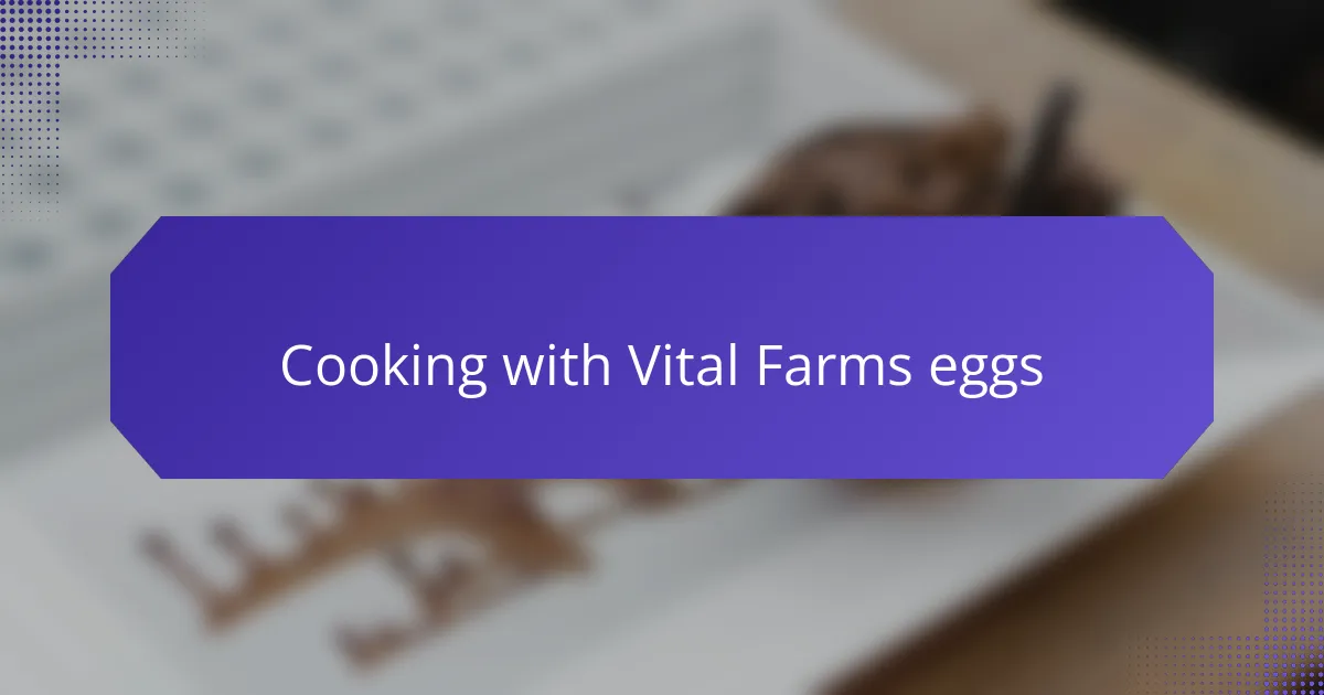 Cooking with Vital Farms eggs