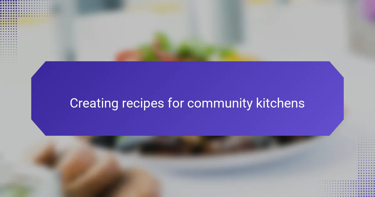 Creating recipes for community kitchens