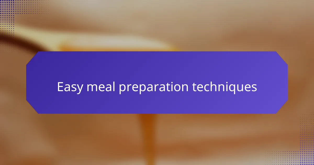 Easy meal preparation techniques