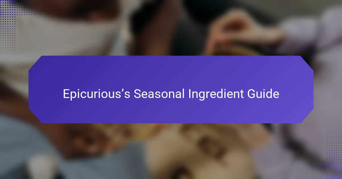 Epicurious’s Seasonal Ingredient Guide