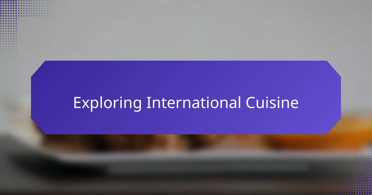 Exploring International Cuisine