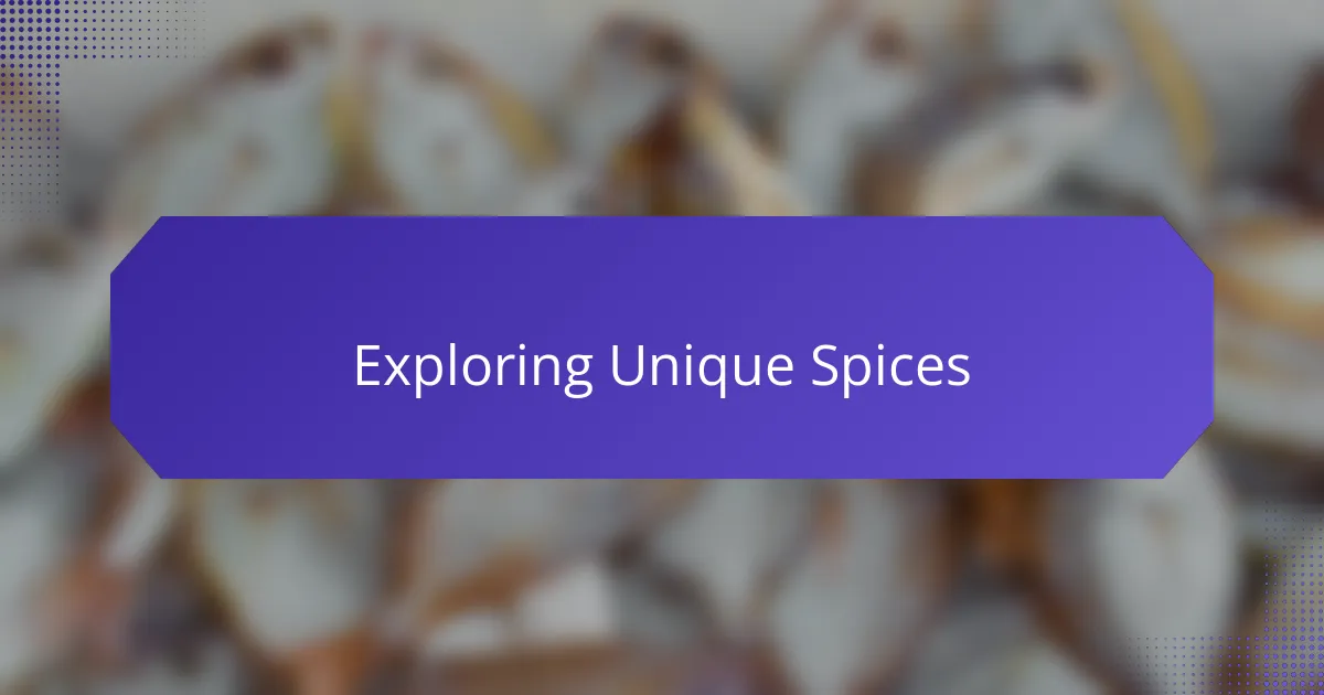 Exploring Unique Spices