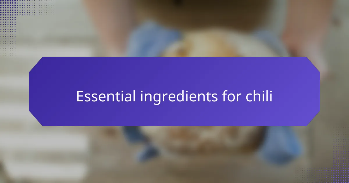 Essential ingredients for chili