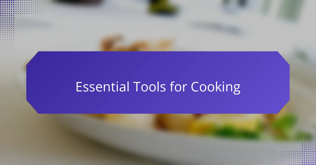 Essential Tools for Cooking