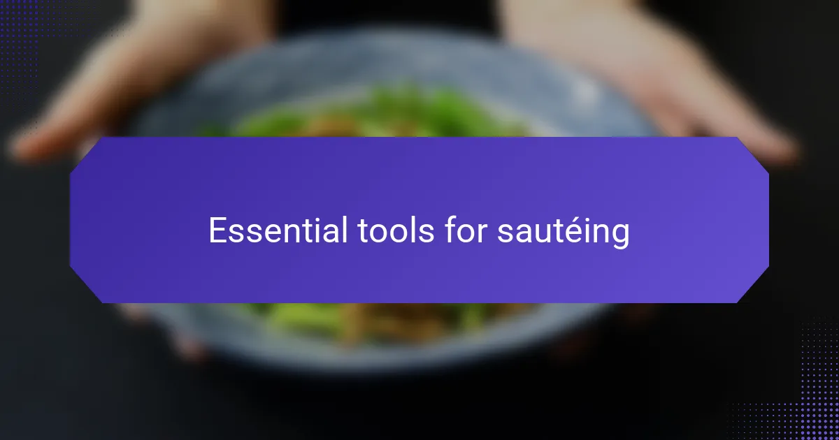 Essential tools for sautéing