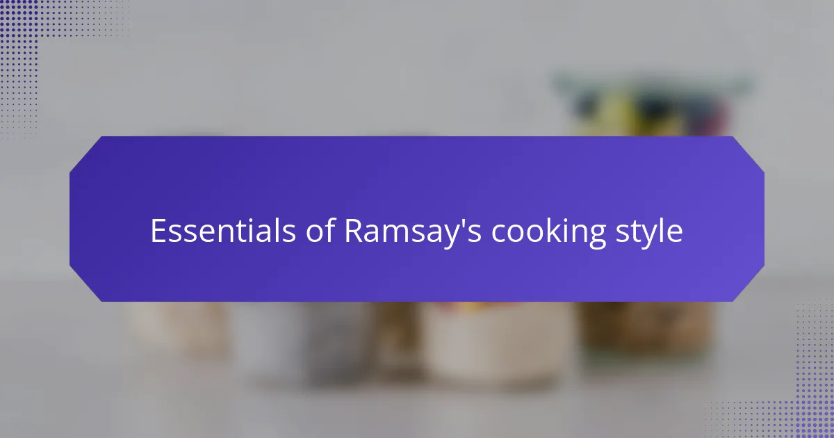 Essentials of Ramsay's cooking style
