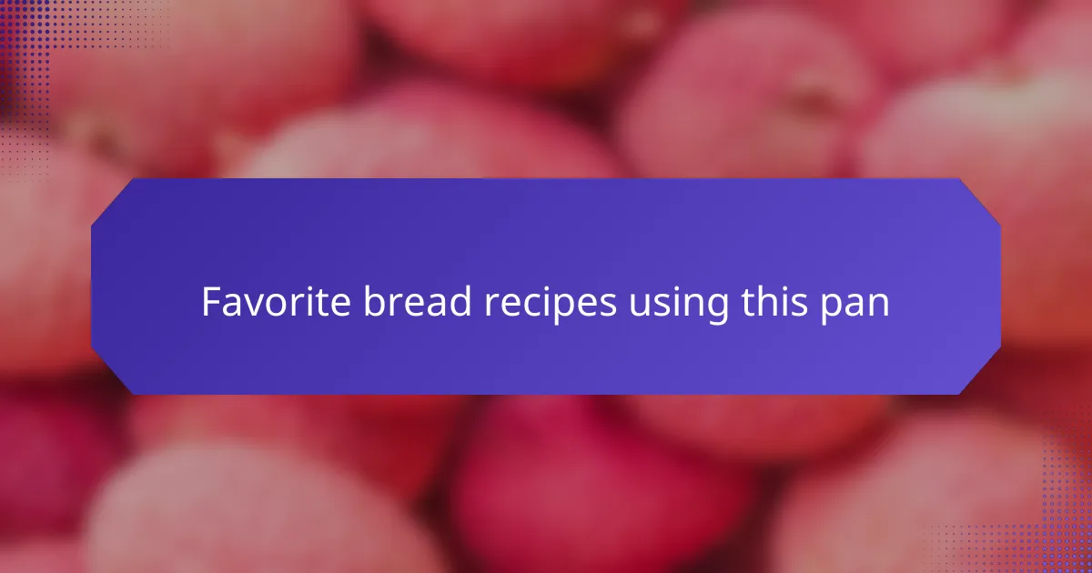 Favorite bread recipes using this pan