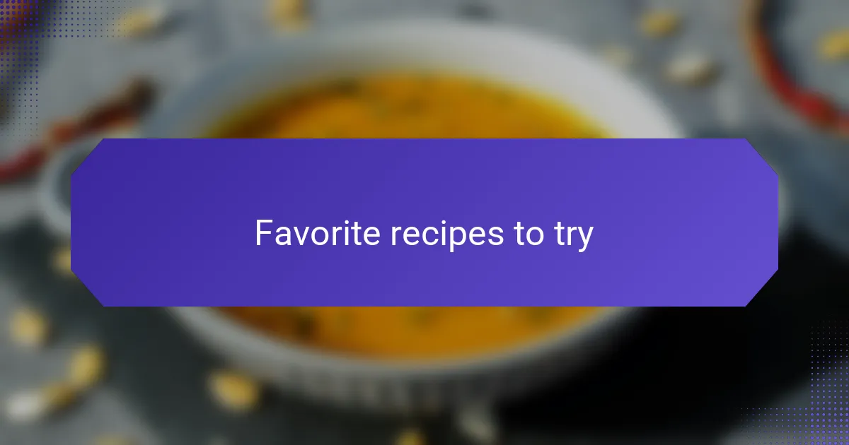 Favorite recipes to try