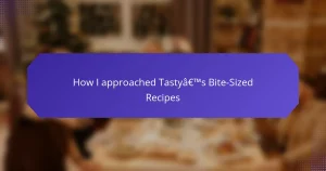 How I approached Tasty’s Bite-Sized Recipes