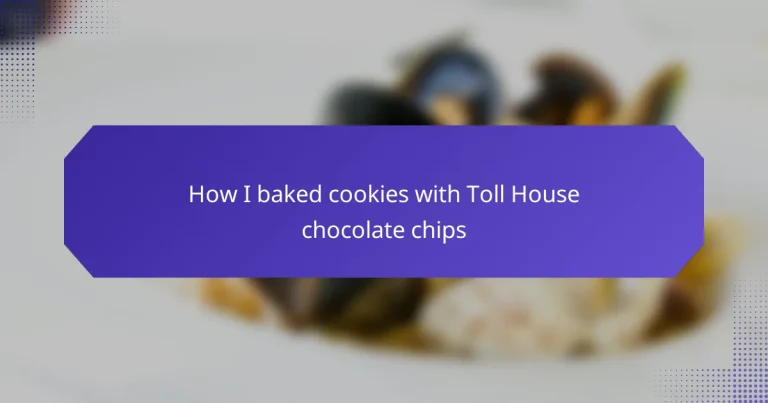 How I baked cookies with Toll House chocolate chips