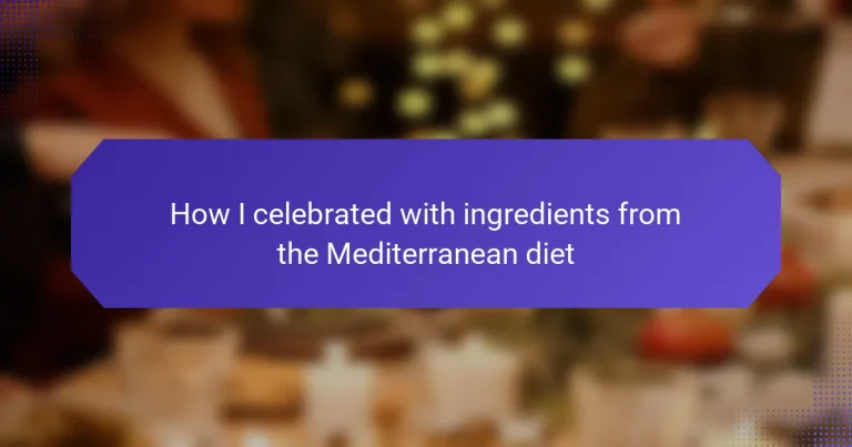 How I celebrated with ingredients from the Mediterranean diet