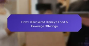 How I discovered Disney’s Food & Beverage Offerings