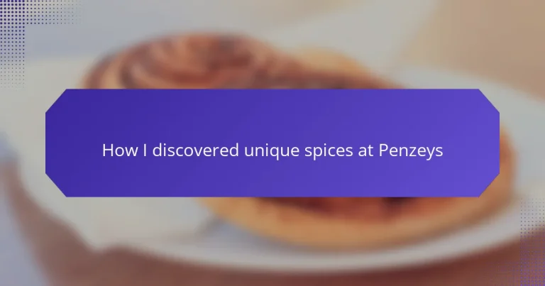 How I discovered unique spices at Penzeys