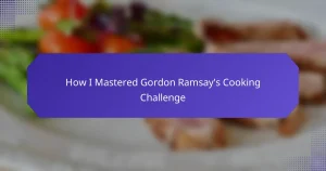 How I Mastered Gordon Ramsay’s Cooking Challenge