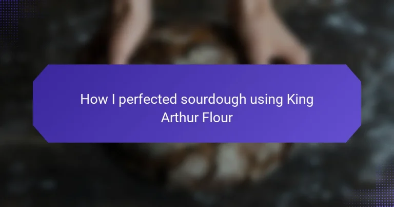 How I perfected sourdough using King Arthur Flour