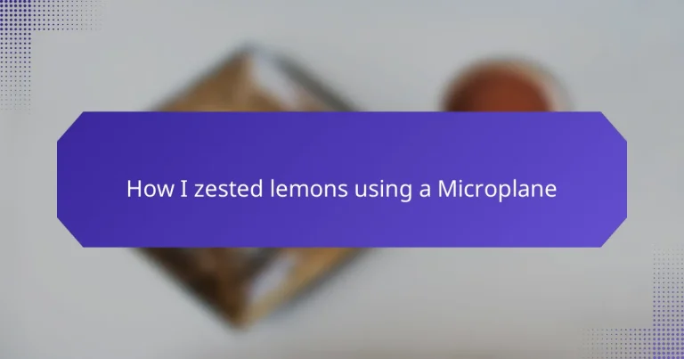 How I zested lemons using a Microplane