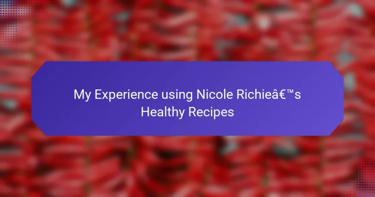 My Experience using Nicole Richie’s Healthy Recipes