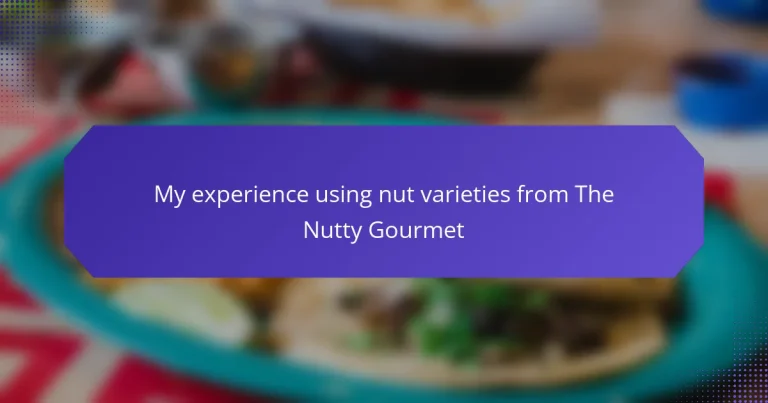 My experience using nut varieties from The Nutty Gourmet