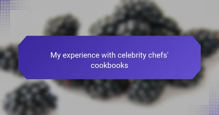 My experience with celebrity chefs’ cookbooks