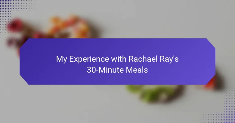 My Experience with Rachael Ray’s 30-Minute Meals