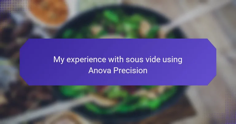 My experience with sous vide using Anova Precision