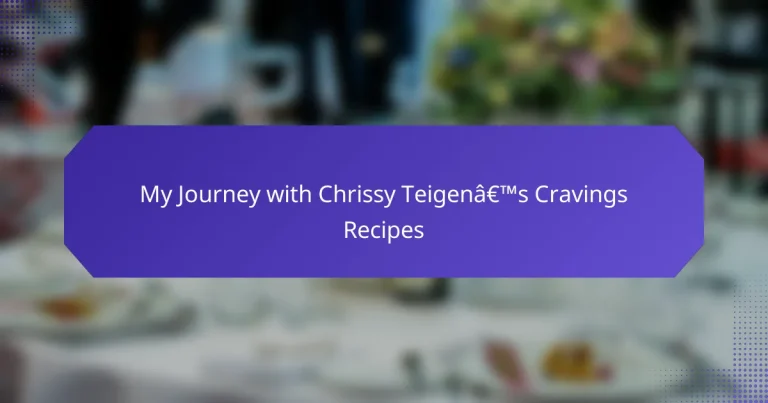 My Journey with Chrissy Teigen’s Cravings Recipes