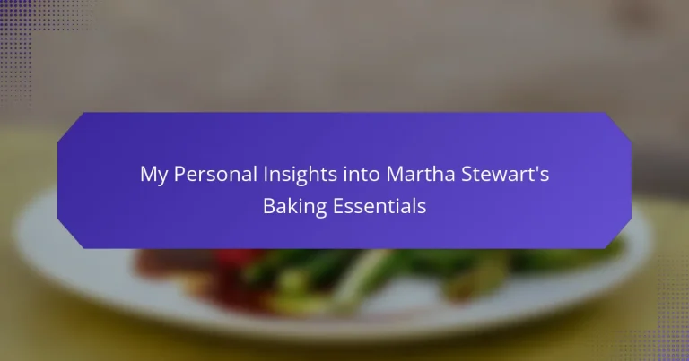 My Personal Insights into Martha Stewart’s Baking Essentials