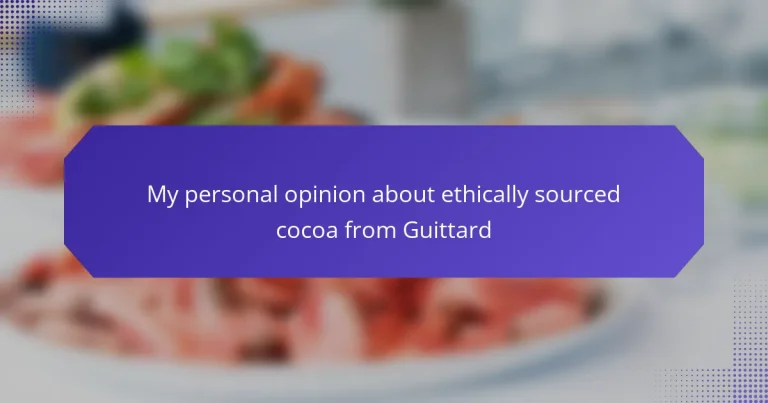 My personal opinion about ethically sourced cocoa from Guittard