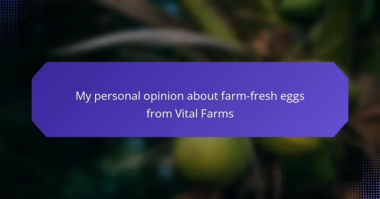 My personal opinion about farm-fresh eggs from Vital Farms