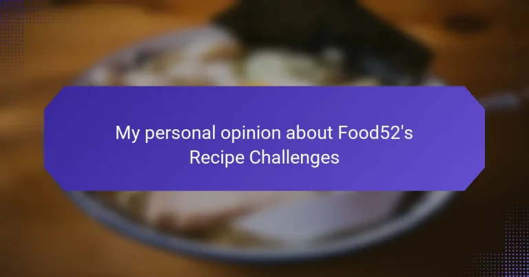 My personal opinion about Food52’s Recipe Challenges
