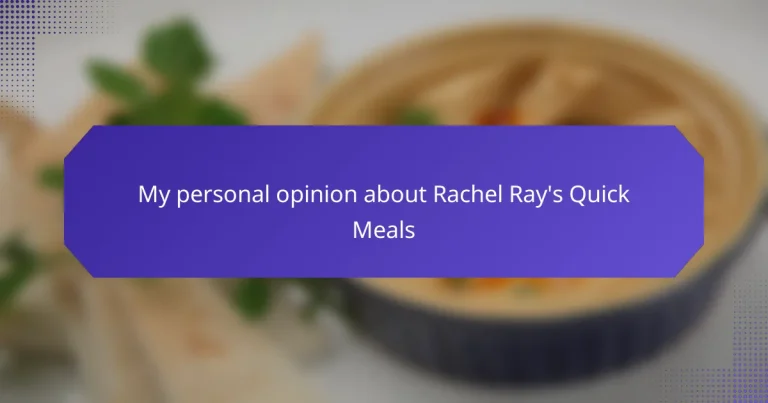 My personal opinion about Rachel Ray’s Quick Meals
