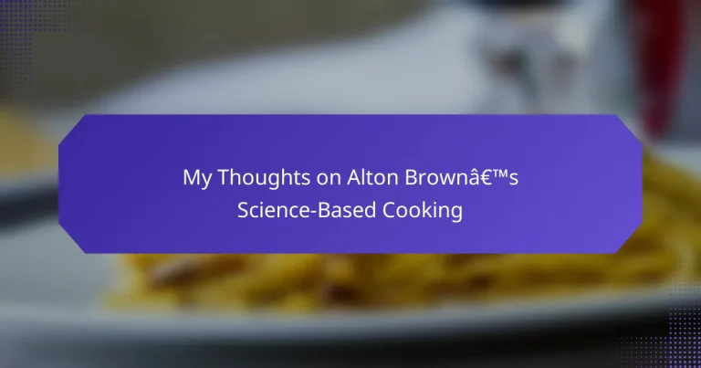 My Thoughts on Alton Brown’s Science-Based Cooking