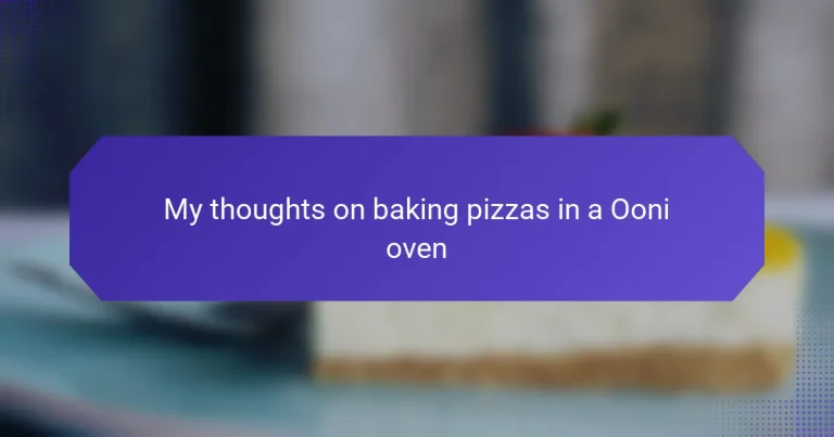 My thoughts on baking pizzas in a Ooni oven