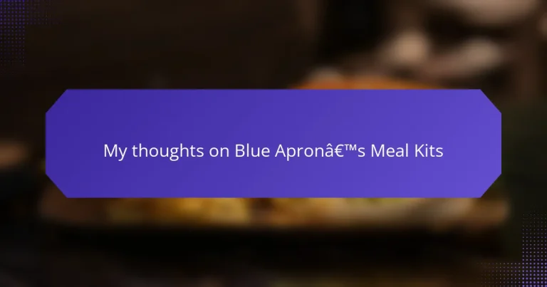 My thoughts on Blue Apron’s Meal Kits