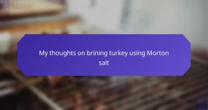 My thoughts on brining turkey using Morton salt