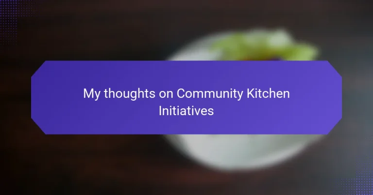 My thoughts on Community Kitchen Initiatives