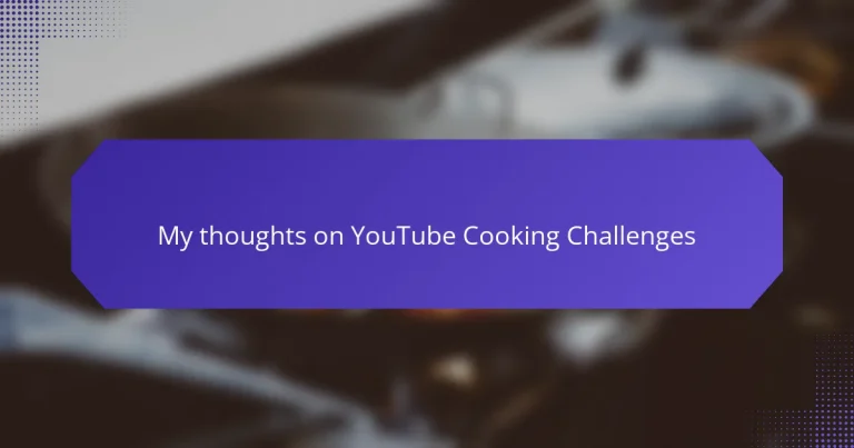 My thoughts on YouTube Cooking Challenges