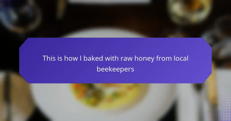 This is how I baked with raw honey from local beekeepers
